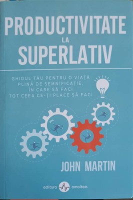 PRODUCTIVITATE LA SUPERLATIV-JOHN MARTIN-248793 foto