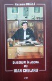 Dialoguri In Agora Cu Ioan Chelaru - Alexandru Mihaila ,554812