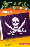 Portalul Magic Infojurnal: Piratii | Will Osborne, Mary Pope Osborne