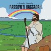 Passover Haggadah: Making a Seder Fun