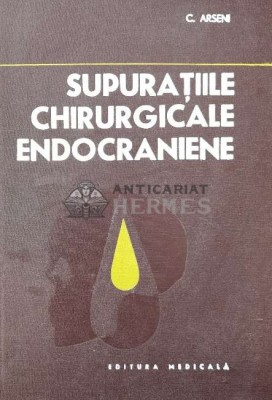 Supuratiile chirurgicale endocraniene - 1983 - C. Arseni ($Q124) foto