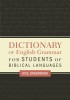 A Dictionary of English Grammar for Students of Biblical Languages