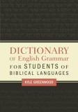 A Dictionary of English Grammar for Students of Biblical Languages