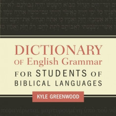A Dictionary of English Grammar for Students of Biblical Languages