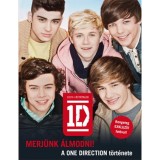 Merj&uuml;nk &aacute;lmodni! - A One Direction t&ouml;rt&eacute;nete - One Direction
