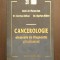 CANCEROLOGIE - ELEMENTE DE DIAGNOSTIC SI TRATAMENT - FLOREA ION, CARMEN MIHAI