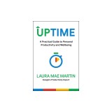 Uptime: A Practical Guide to Personal Productivity and Wellbeing