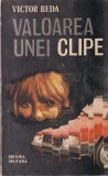 Carte Victor Beda - Valoarea unei clipe, 1988, 256 pagini, brosata, 13 X 20 cm, limba romana, Editura Militara