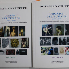 CRONICI CULTURALE , IN CAUTARE DE ELEMENTE ROMANESTI 1997 - 2006 , IN CIRCUITUL CULTURAL GENERAL de OCTAVIAN CIUPITU , VOLUMELE I - II , 2016