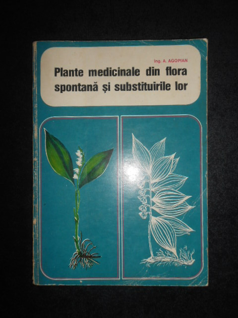 Agopian Artin - Plante medicinale din flora spontana si substituirile lor