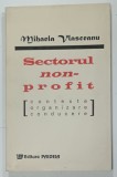 SECTORUL NON - PROFIT , CONTEXTE , ORGANIZARE , CONDUCERE de MIHAELA VLASCEANU , 1996