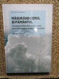 Fernando J. Ballesteros - Masurand cerul si pamantul. Aventura masurarii cosmosului de la Eratostene la paralaxa stelara IN TIPLA