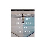 It's Not Supposed to Be This Way Bible Study Guide Plus Streaming Video: Finding Unexpected Strength When Disappointments Leave You Shattered