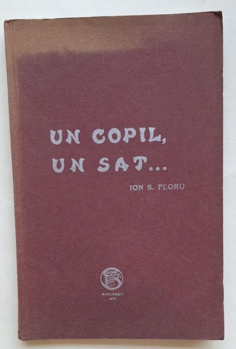 Ion S. Floru &ndash; Un copil, un sat&hellip; (1931) cu dedicație autografă &ndash; ediție interbelică rară
