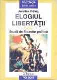 ELOGIUL LIBERTATII. STUDII DE FILOSOFIE POLITICA-AURELIAN CRAIUTU-337071