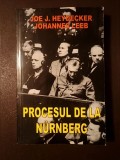 Joe J. Heydecker; Johannes Leeb - Procesul de la Nurnberg (Editura Orizonturi, 2006, ediție necenzurată)
