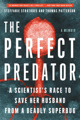 The Perfect Predator: A Scientist&amp;#039;s Race to Save Her Husband from a Deadly Superbug: A Memoir foto