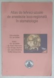 ATLAS DE TEHNICI UZUALE DE ANESTEZIE LOCO - REGIONALA IN STOMATOLOGIE , sub redactia Dr. ION MAFTEI , 2005, PREZINTA INSEMNARI *