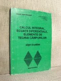 Calcul integral, ecuatii diferentiale, elemente de teoria campurilor - Lucia Dragusin