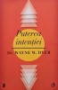 Puterea Intentiei - Wayne W. Dyer - Dezvoltare Personala, Familie, Spiritualitate - Coperta Brosata