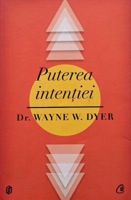 Puterea intentiei - Wayne W. Dyer foto