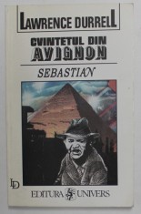 CVINTETUL DIN AVIGNON - SEBASTIAN SAU PASIUNI DOMINANTE de LAWRENCE DURRELL , ANII '90