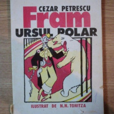 FRAM URSUL POLAR de CEZAR PETRESCU , ILUSTRATII DE N.N. TONITZA , 1997
