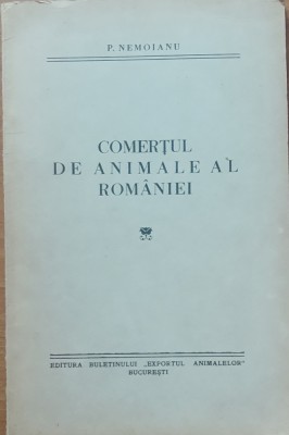 P. NEMOIANU - COMERTUL DE ANIMALE AL ROMANIEI, 1939 foto