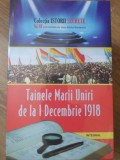 Tainele Marii Uniri 1 Decembrie 1918 - Dan-Silviu Boerescu, Istorii Secrete, Integral, Istorie Romania, Docu-drame, Mituri, 150 pagini