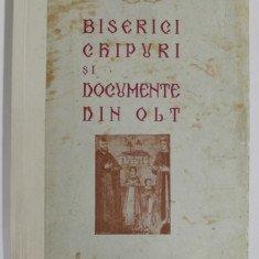 BISERICI, CHIPURI SI DOCUMENTE DIN OLT de I. IONASCU, VOLUMUL I 1934, CONTINE DEDICATIA AUTORULUI , PREZINTA HALOURI DE APA