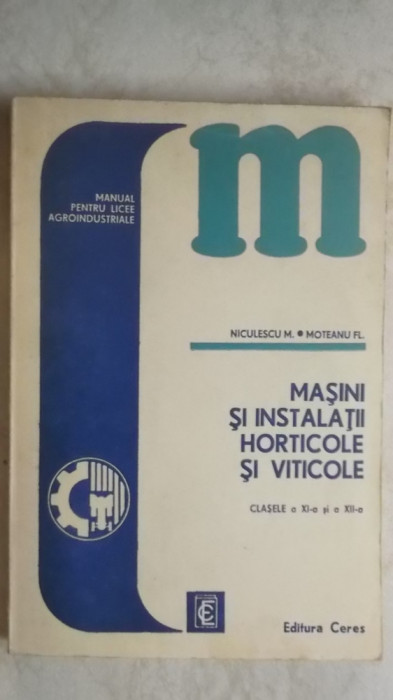 M. Niculescu, Fl. Moteanu - Masini si instalatii horticole si viticole, manual
