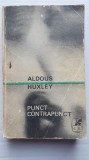 Punct Contrapunct, Aldous Huxley, 1970, 532 pag