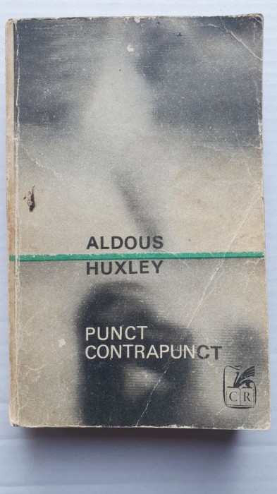 Punct Contrapunct, Aldous Huxley, 1970, 532 pag