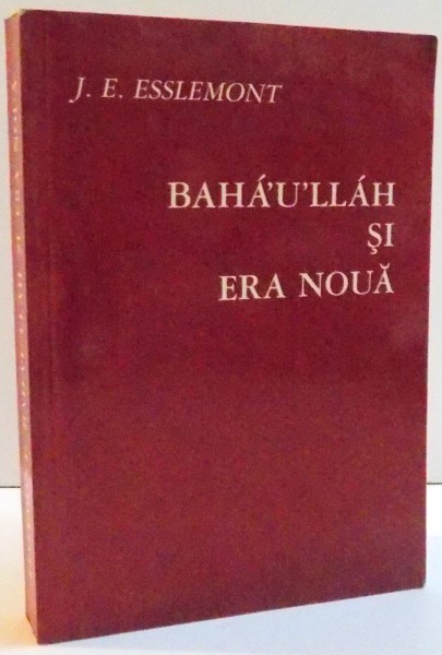 BAHA&#039;U&#039;LLAH SI ERA NOUA de J. E. ESSLEMONT , 1990