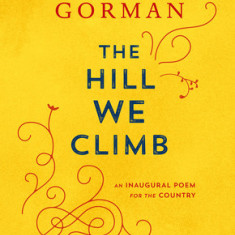 The Hill We Climb: An Inaugural Poem for the Country