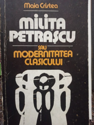 Maia Cristea - Milita Petrascu sau modernitatea clasicului (editia 1982) foto