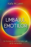 Carte Limbajul Emoțiilor Karla McLaren Dezvoltare personala Brosat Intelepciune Emotii