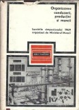 Cumpara ieftin Carte Organizarea conducerii productiei si muncii Editura Tehnica 1969 711 pagini Editie veche
