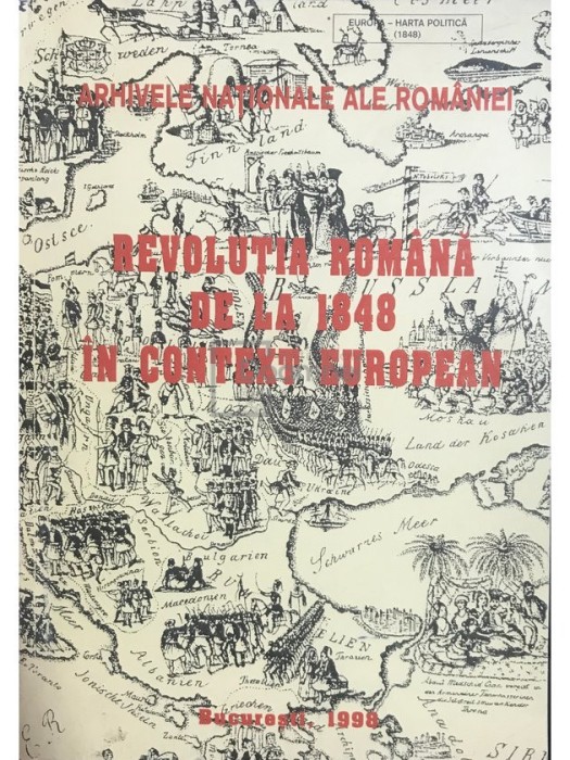 Corneliu Mihail Lungu (coord.) - Revolutia Romana de la 1848 in context European (dedicatie) (Editia: 1998)