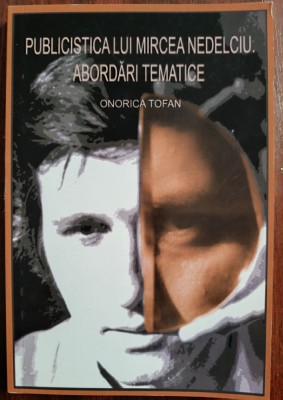 Publicistica lui Mircea Nedelciu - Abordari Tematice - Onorica Tofan foto