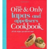 The One &amp; Only Tapas and Appetisers Cookbook
