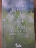 Puterea Prezentului: Ghid Practic - Eckhart Tolle, Editura Curtea Veche, 2009, Crestinism, Dezvoltare Personala, 110 Pagini