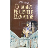 Victor Simion - Un rom&acirc;n pe urmele faraonilor (editia 1998)