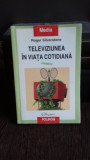 TELEVIZIUNEA IN VIATA COTIDIANA - ROGER SILVERSTONE, Polirom