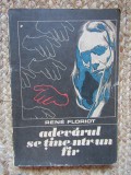 Adevarul se tine-ntr-un fir - Rene Floriot - Editura Univers - 1973