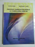 PROCESE CHIMICO-COLOIDALE LA FABRICAREA HARTIEI - ELENA BOBU, VALENTIN I. POPA