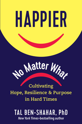 Happier, No Matter What.: Cultivating Hope, Resilience, and Purpose in Hard Times foto