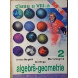 ALGEBRA. GEOMETRIE. CLASA A VIII-A. PARTEA A II-A-ANTON NEGRILA, MARIA NEGRILA, ION ROSU-339016
