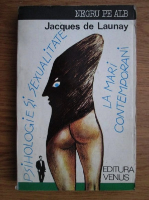 Jacques de Launay - Psihologie si sexualitate la mari contemporani foto