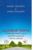 Cele noua trepte. O privire spirituala asupra genezei fiintei umane. Editia a 2-a - Daniel Meurois-Givaudan, Anne Givaudan, Roxana Bauduin